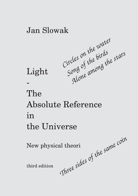 Light - The Absolute Reference in the Universe:New physical theory