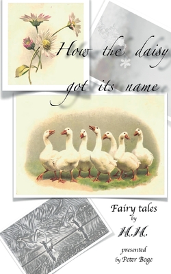 How the daisy got its name:H.H. Fairy Tales presented by Peter Boge