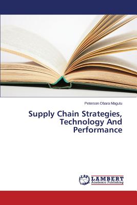 Supply Chain Strategies, Technology And Performance