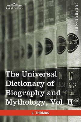 The Universal Dictionary of Biography and Mythology, Vol. II (in Four Volumes): Clu-Hys