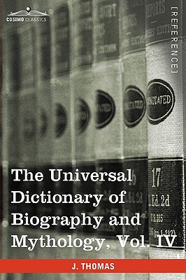 The Universal Dictionary of Biography and Mythology, Vol. IV (in Four Volumes): Pro - Zyp