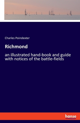 Richmond:an illustrated hand-book and guide with notices of the battle-fields