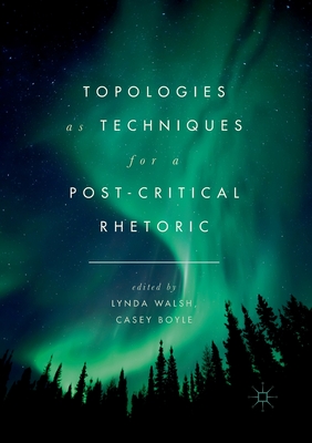 غلاف كتاب Topologies as Techniques for a Post-Critical Rhetoric