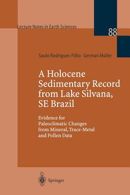 A Holocene Sedimentary Record from Lake Silvana, SE Brazil : Evidence for Paleoclimatic Changes from Mineral, Trace-Metal and Pollen Data