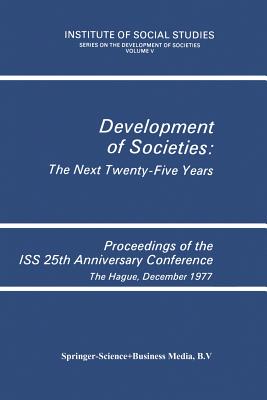 غلاف كتاب Development of Societies: The Next Twenty-Five Years : Proceedings of the ISS 25th Anniversary Conference The Hague, December 1977