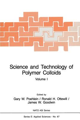 Science and Technology of Polymer Colloids : Preparation and Reaction Engineering Volume 1