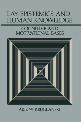 غلاف كتاب Lay Epistemics and Human Knowledge : Cognitive and Motivational Bases