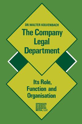 The Company Legal Department : Its Role, Function and Organization