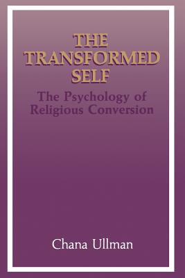 The Transformed Self : The Psychology of Religious Conversion