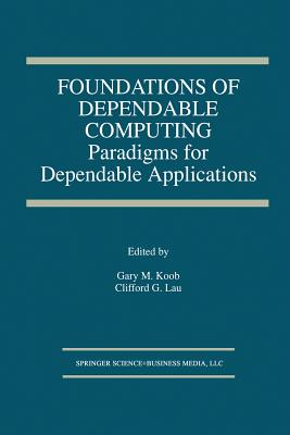 Foundations of Dependable Computing : Paradigms for Dependable Applications