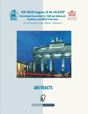 Books of Abstracts of the 16th World Congress of the International Association for Child and Adolescent Psychiatry and Allied Professions (IACAPAP) :