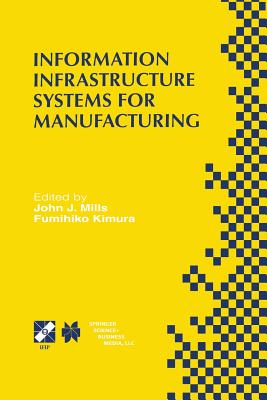 Information Infrastructure Systems for Manufacturing II : IFIP TC5 WG5.3/5.7 Third International Working Conference on the Design of Information Infra