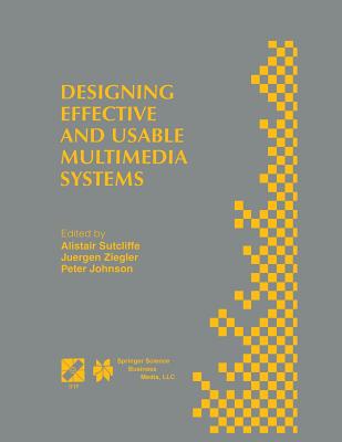 Designing Effective and Usable Multimedia Systems: Proceedings of the Ifip Working Group 13.2 Conference on Designing Effective and Usable Multimedia