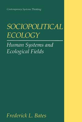 غلاف كتاب Sociopolitical Ecology : Human Systems and Ecological Fields