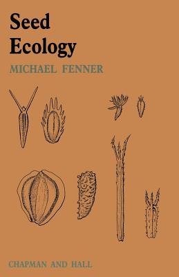 Seed Ecology: Outline Studies in Ecology Series