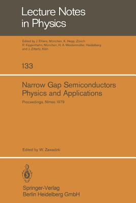 Narrow Gap Semiconductors Physics and Applications : Proceedings of the International Summer School Held in Nîmes, France, September 3 - 15, 1979