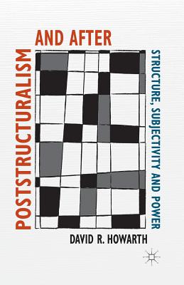 Poststructuralism and After : Structure, Subjectivity and Power