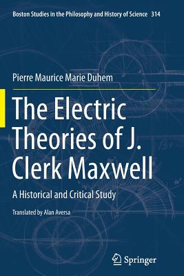 The Electric Theories of J. Clerk Maxwell : A Historical and Critical Study