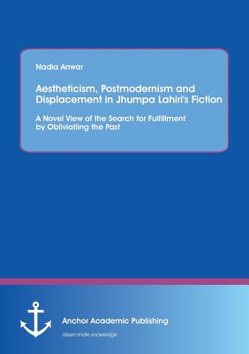 Aestheticism, Postmodernism and Displacement in Jhumpa Lahiri