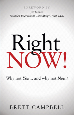 Right Now!: Why Not You and Why Not Now?