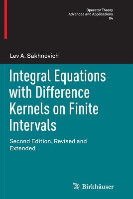 Integral Equations with Difference Kernels on Finite Intervals : Second Edition, Revised and Extended