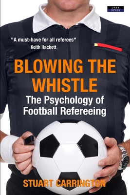 Blowing The Whistle: The Psychology of Football Refereeing
