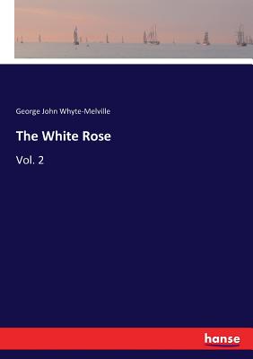 The White Rose:Vol. 2