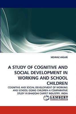 A STUDY OF COGNITIVE AND SOCIAL DEVELOPMENT IN WORKING AND SCHOOL CHILDREN