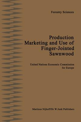 Production, Marketing and Use of Finger-Jointed Sawnwood : Proceedings of an International Seminar organized by the Timber Committee of the United Nat