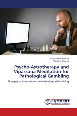 Psycho-Astrotherapy and Vipassana Meditation for Pathological Gambling