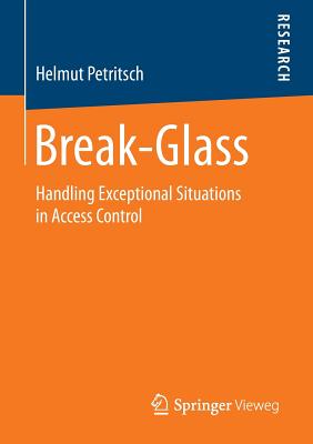 Break-Glass : Handling Exceptional Situations in Access Control