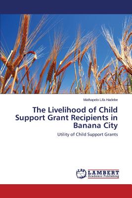 غلاف كتاب The Livelihood of Child Support Grant Recipients in Banana City