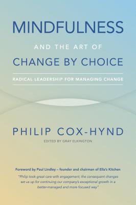 Mindfulness and the Art of Change by Choice: Radical leadership for managing change