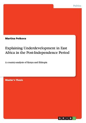 غلاف كتاب Explaining Underdevelopment in East Africa in the Post-Independence Period:A country-analysis of Kenya and Ethiopia