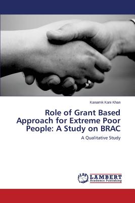 غلاف كتاب Role of Grant Based Approach for Extreme Poor People: A Study on Brac