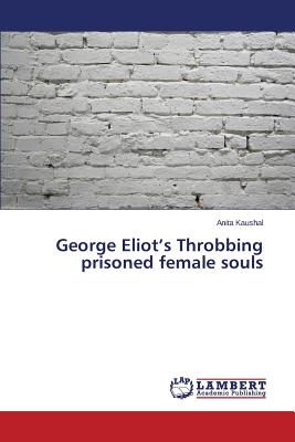 غلاف كتاب George Eliot's Throbbing prisoned female souls