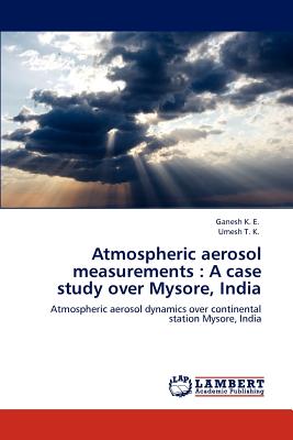 Atmospheric Aerosol Measurements: A Case Study Over Mysore, India