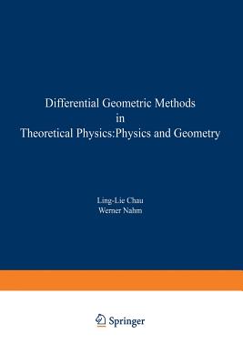 Differential Geometric Methods in Theoretical Physics : Physics and Geometry