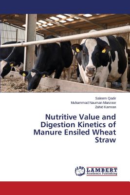 Nutritive Value and Digestion Kinetics of Manure Ensiled Wheat Straw