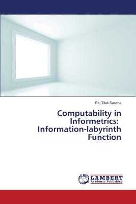 غلاف كتاب Computability in Informetrics: Information-labyrinth Function