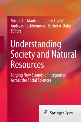 غلاف كتاب Understanding Society and Natural Resources : Forging New Strands of Integration Across the Social Sciences