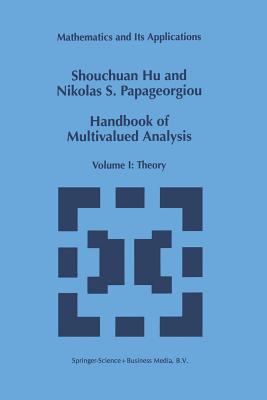 Handbook of Multivalued Analysis : Volume I: Theory