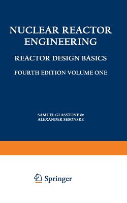 Nuclear Reactor Engineering : Reactor Design Basics / Reactor Systems Engineering