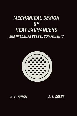 Mechanical Design of Heat Exchangers : And Pressure Vessel Components