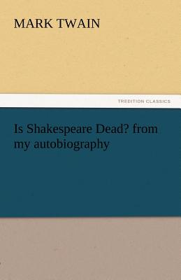 Is Shakespeare Dead? from My Autobiography