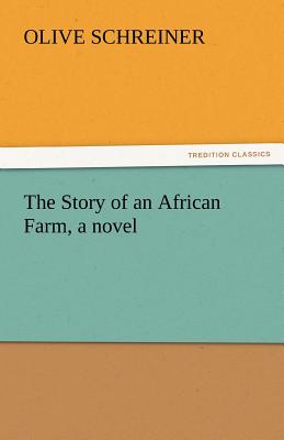 The Story of an African Farm, a Novel