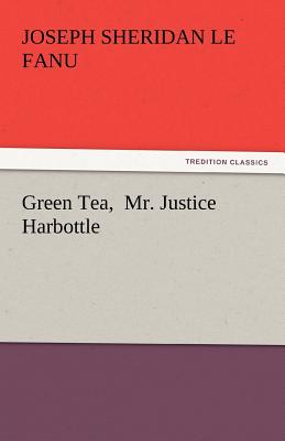 Green Tea, Mr. Justice Harbottle
