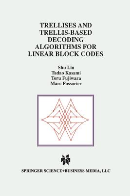 Trellises and Trellis-Based Decoding Algorithms for Linear Block Codes