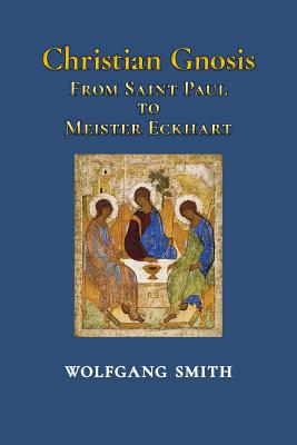 Christian Gnosis: From Saint Paul to Meister Eckhart