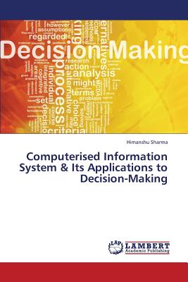 Computerised Information System & Its Applications to Decision-Making